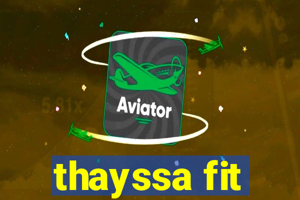 thayssa fit